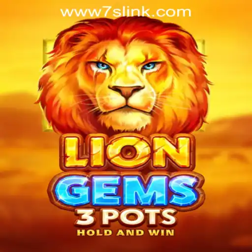 Exploring LionGems3pots at 7S.COM ONLINE CASINO