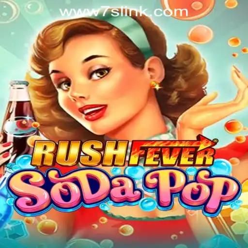 Explore the Exhilarating World of RushFeverSodaPop at 7S.COM ONLINE CASINO